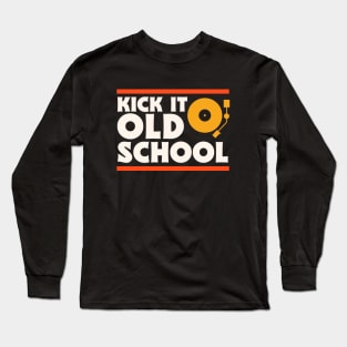 Kick It Old School // Record Collector // Vinyl Lover Long Sleeve T-Shirt